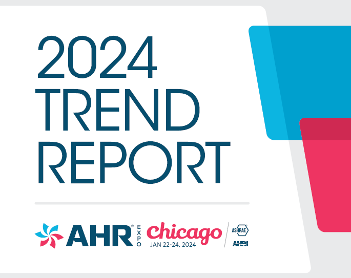 AHR Expo Releases 2024 Trend Report AHR Expo Releases 2024 Trend Report